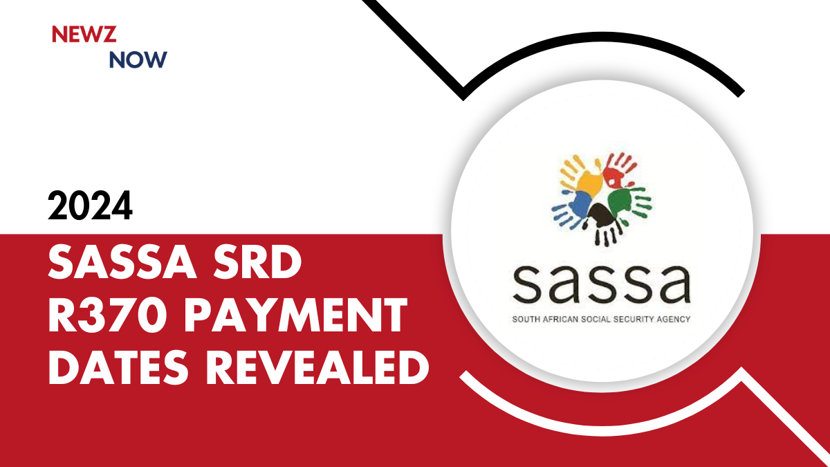 SASSA SRD R370 Payment Dates Revealed 2024-25: Process for SRD Status Check